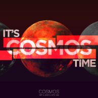 Cosmos - It's Cosmos Time